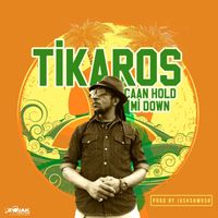 Tikaros - Caan Hold Mi Down
