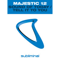Majestic 12 - Sound Of Today / Tell It To You