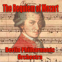 Berlin Philharmonic Orchestra - The Requiem of Mozart