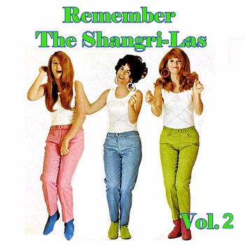 The Shangri-Las - Remember The Shangri-Las, Vol. 2