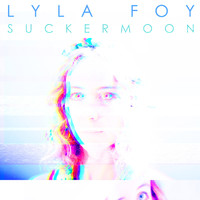 Lyla Foy - Suckermoon