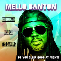 Mello Banton - Do You Sleep Good at Night?