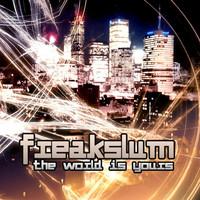 Freakslum - The World Is Yours