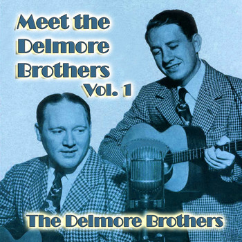Delmore brothers - Meet The Delmore Brothers, Vol. 1