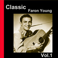 Faron Young - Classic Faron Young, Vol. 1