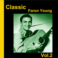 Faron Young - Classic Faron Young, Vol. 2