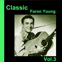 Faron Young - Classic Faron Young, Vol. 3