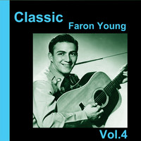 Faron Young - Classic Faron Young, Vol. 4