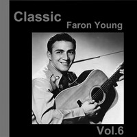 Faron Young - Classic Faron Young, Vol. 6
