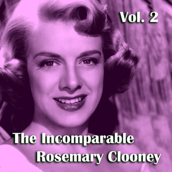 Rosemary Clooney - The Incomparable Rosemary Clooney, Vol. 2