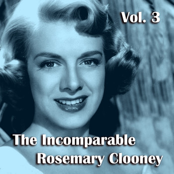 Rosemary Clooney - The Incomparable Rosemary Clooney, Vol. 3