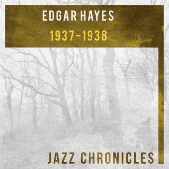 Edgar Hayes and His Orchestra, Edgar Hayes Quintet - 1937-1938 (Live)
