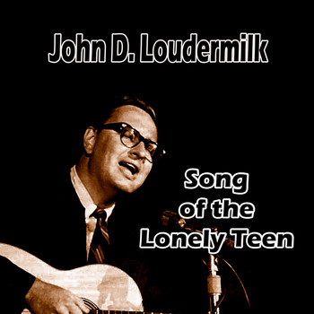 John D. Loudermilk - Song of the Lonely Teen