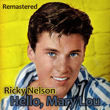 Ricky Nelson - Hello, Mary Lou (Remastered)