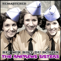 The Andrews Sisters - Bei Mir Bist Du Schön (Remastered)