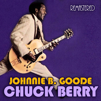 Chuck Berry - Johnnie B. Goode (Remastered)