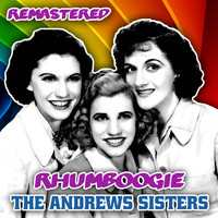 The Andrews Sisters - Rhumboogie (Remastered)