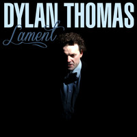 Dylan Thomas - Lament