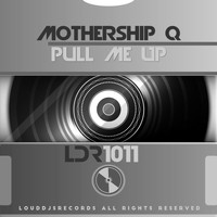 Mothership Q - Pull Me Up