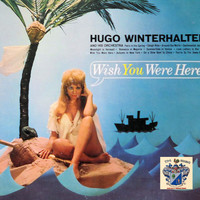 Hugo Winterhalter - Wish You Were Here