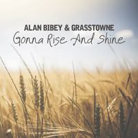 Alan Bibey & Grasstowne - Gonna Rise and Shine