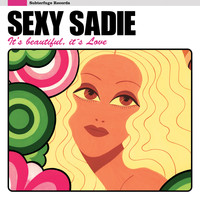 Sexy Sadie - It´s Beautiful, It´s Love (Remastered Version)