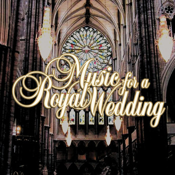 Various Artists - Music For A Royal Wedding