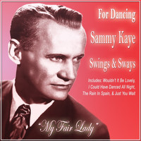 Sammy Kaye - For Dancing Sammy Kaye Swings And Sways My Fair Lady