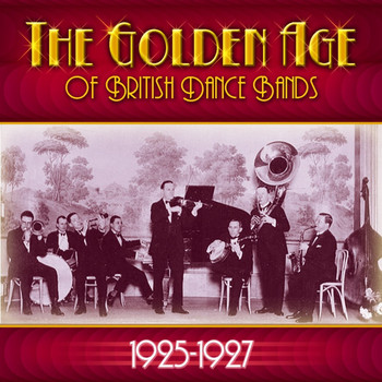Various Artists - The Golden Age Of British Dance Bands 1925-1927
