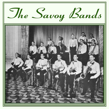 The Savoy Orpheans and Savoy Havana Band - The Savoy Bands