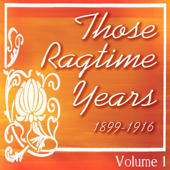 Various Artists - Those Ragtime Years: 1899 - 1916, Vol. 1
