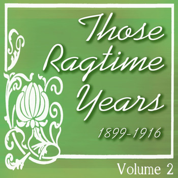 Various Artists - Those Ragtime Years: 1899 - 1916, Vol. 2
