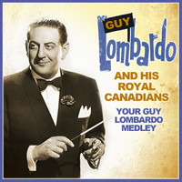 Guy Lombardo & His Royal Canadians - Your Guy Lombardo Medley