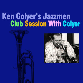 Ken Colyer's Jazzmen - Club Session With Colyer