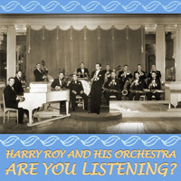 Harry Roy And His Orchestra - Are You Listening?, Vol. 2