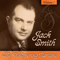 Jack Smith - The Whispering Baritone, Vol. 1