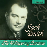Jack Smith - The Whispering Baritone, Vol. 2