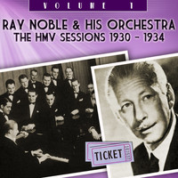 Ray Noble & His Orchestra - The HMV Sessions 1930 - 1934, Vol. 1