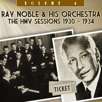 Ray Noble & His Orchestra - The HMV Sessions 1930 - 1934, Vol. 4
