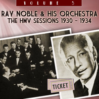 Ray Noble & His Orchestra - The HMV Sessions 1930 - 1934, Vol. 5