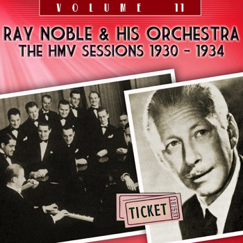 Ray Noble & His Orchestra - The HMV Sessions 1930 - 1934, Vol. 11
