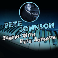 Pete Johnson - Jumpin' With Pete Johnson