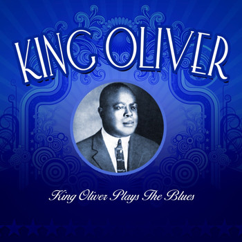 King Oliver - King Oliver Plays The Blues