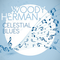 Woody Herman - Celestial Blues
