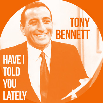 Tony Bennett - Have I Told You Lately