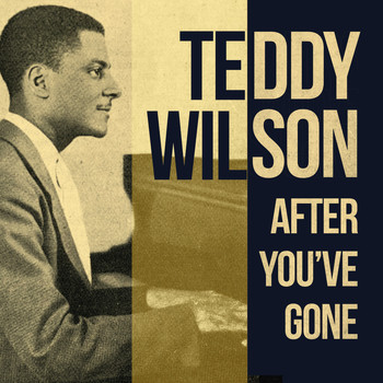 Teddy Wilson - After You've Gone
