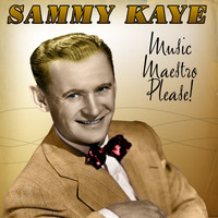 Sammy Kaye - Music, Maestro, Please!