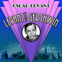 Oscar Levant - Levant Plays Gershwin