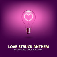 Yinon Yahel & Mor Avrahami - Love Struck Anthem