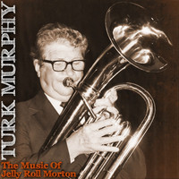 Turk Murphy - The Music Of Jelly Roll Morton